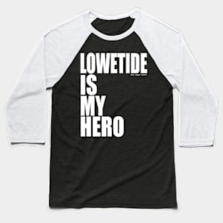 Lowetide is My Hero by Beer League Heroes Baseball T-Shirt